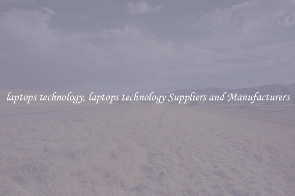 laptops technology, laptops technology Suppliers and Manufacturers