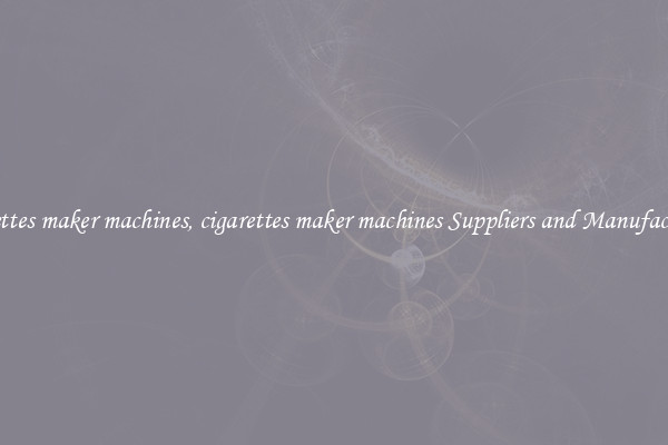 cigarettes maker machines, cigarettes maker machines Suppliers and Manufacturers