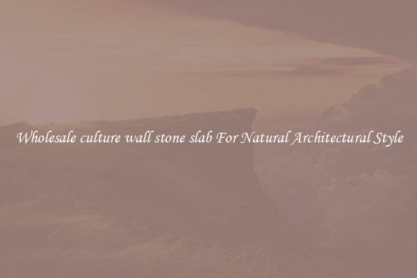 Wholesale culture wall stone slab For Natural Architectural Style