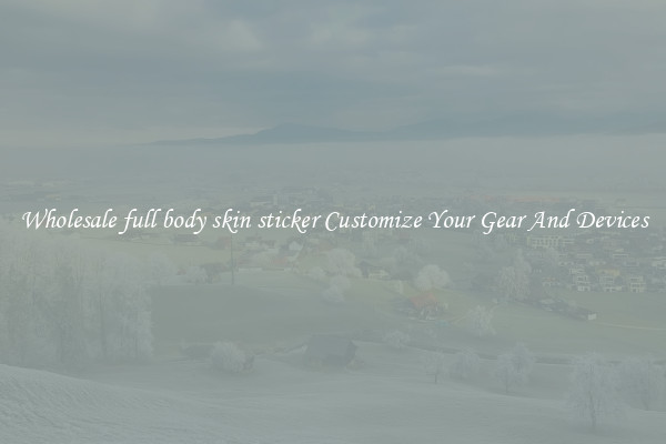 Wholesale full body skin sticker Customize Your Gear And Devices