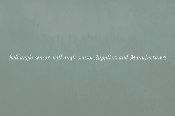 hall angle sensor, hall angle sensor Suppliers and Manufacturers