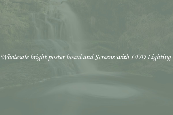 Wholesale bright poster board and Screens with LED Lighting 