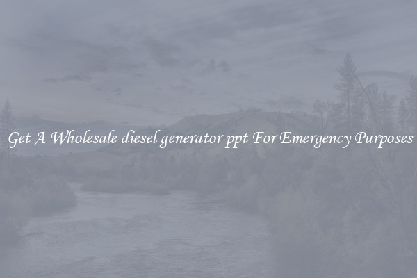 Get A Wholesale diesel generator ppt For Emergency Purposes