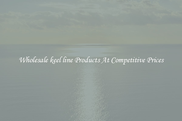 Wholesale keel line Products At Competitive Prices