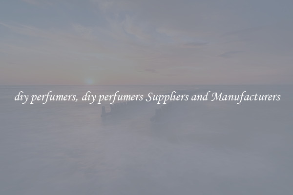 diy perfumers, diy perfumers Suppliers and Manufacturers