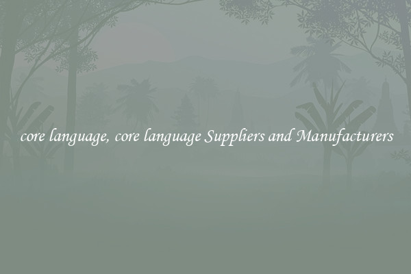 core language, core language Suppliers and Manufacturers