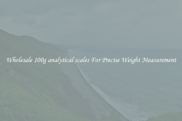 Wholesale 100g analytical scales For Precise Weight Measurement