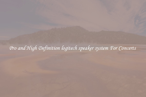 Pro and High Definition logitech speaker system For Concerts 