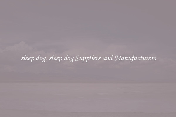 sleep dog, sleep dog Suppliers and Manufacturers