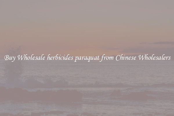 Buy Wholesale herbicides paraquat from Chinese Wholesalers