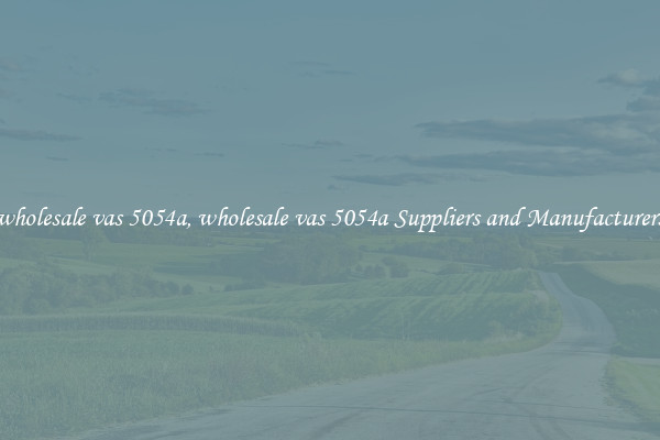 wholesale vas 5054a, wholesale vas 5054a Suppliers and Manufacturers