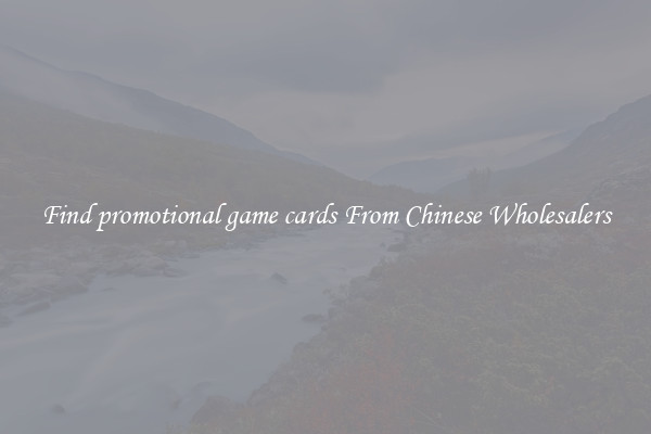 Find promotional game cards From Chinese Wholesalers