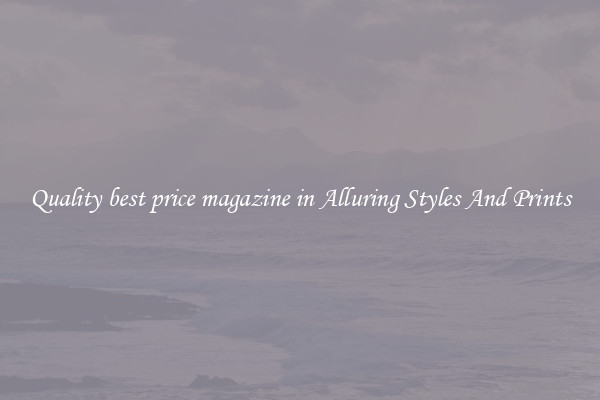 Quality best price magazine in Alluring Styles And Prints
