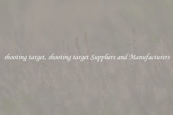 shooting target, shooting target Suppliers and Manufacturers