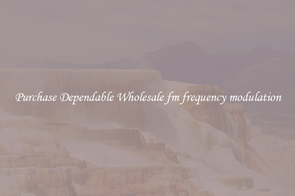 Purchase Dependable Wholesale fm frequency modulation
