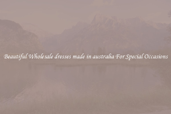 Beautiful Wholesale dresses made in australia For Special Occasions