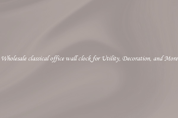 Wholesale classical office wall clock for Utility, Decoration, and More