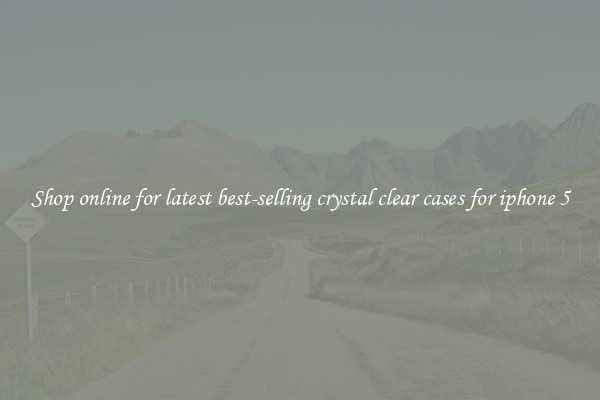 Shop online for latest best-selling crystal clear cases for iphone 5