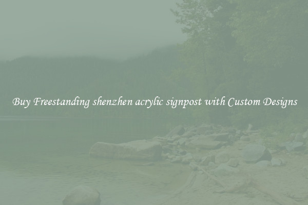Buy Freestanding shenzhen acrylic signpost with Custom Designs