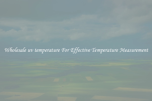 Wholesale uv temperature For Effective Temperature Measurement