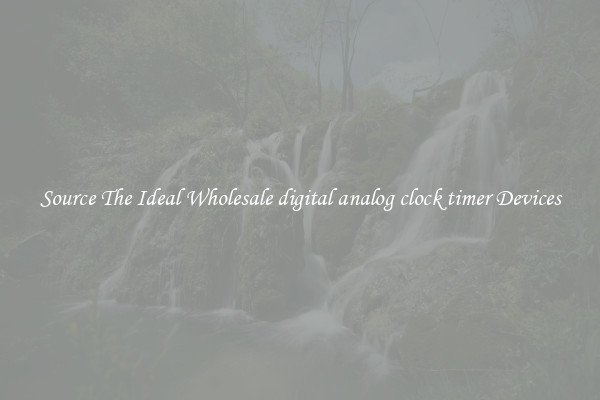 Source The Ideal Wholesale digital analog clock timer Devices