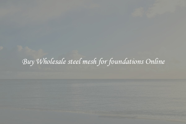 Buy Wholesale steel mesh for foundations Online