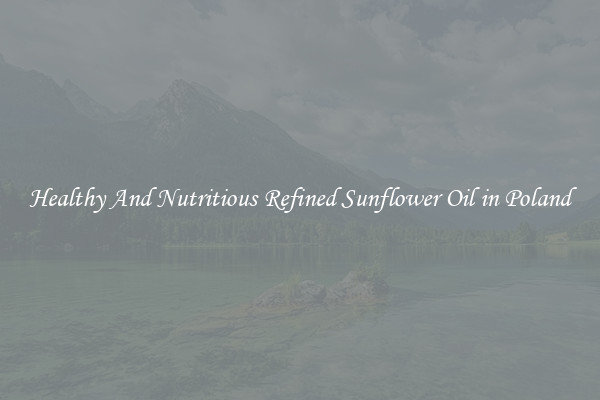 Healthy And Nutritious Refined Sunflower Oil in Poland