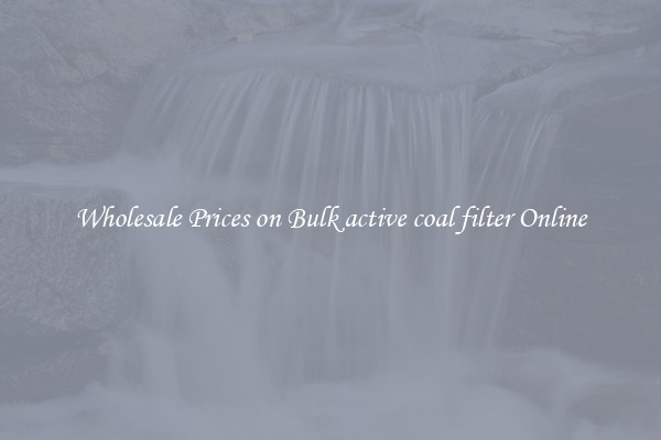 Wholesale Prices on Bulk active coal filter Online