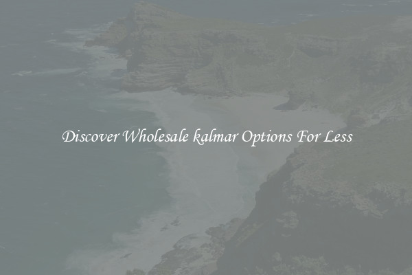 Discover Wholesale kalmar Options For Less