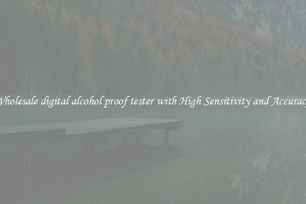 Wholesale digital alcohol proof tester with High Sensitivity and Accuracy 