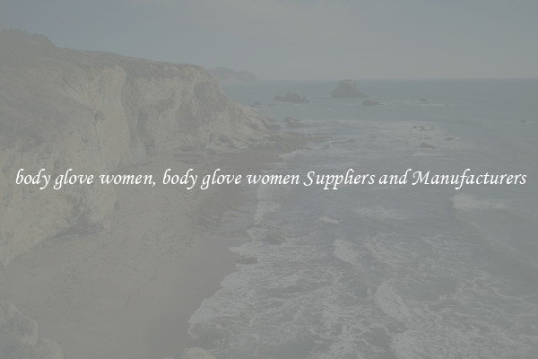 body glove women, body glove women Suppliers and Manufacturers