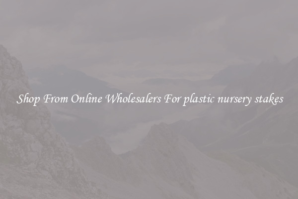Shop From Online Wholesalers For plastic nursery stakes