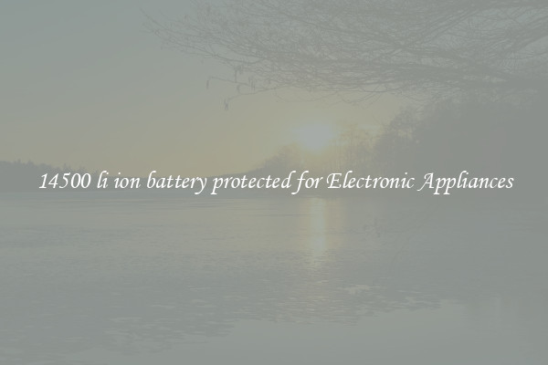 14500 li ion battery protected for Electronic Appliances