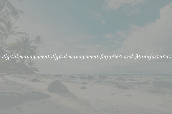 digital management digital management Suppliers and Manufacturers