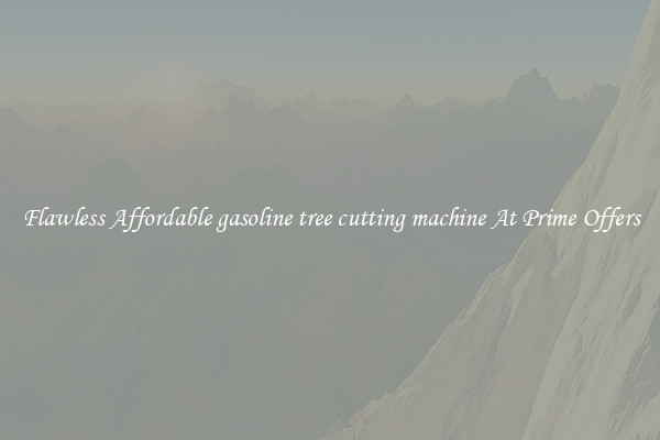 Flawless Affordable gasoline tree cutting machine At Prime Offers