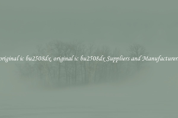 original ic bu2508dx, original ic bu2508dx Suppliers and Manufacturers