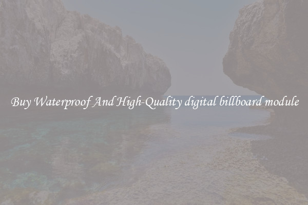 Buy Waterproof And High-Quality digital billboard module